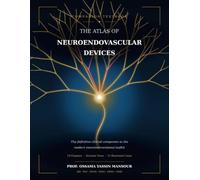 THE ATLAS OF NEUROENDOVASCULAR DEVICES Companion Textbook