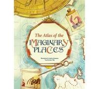 The Atlas of the Imaginary Places by Altea Villa Altea Villa (Auteur)