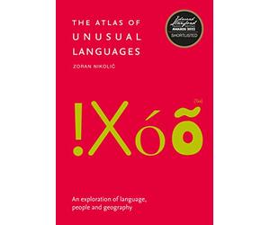 The Atlas of Unusual Languages: Discover Intriguing Linguistic Oddities and Language Islands