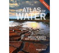 The Atlas of Water: Mapping the World's Most Critical Resource