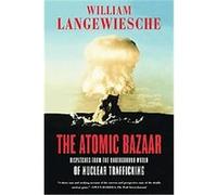 The Atomic Bazaar William Langewiesche (Auteur)