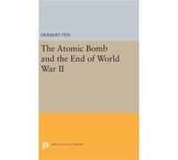The Atomic Bomb And The End Of World Wa Herbert Feis, (Auteur)