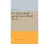 The Atomic Bomb And The End Of World War Ii