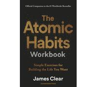 The Atomic Habits Workbook Official Companion to the #1 Worldwide Bestseller - Simple Exercises for Building the Life You Want - James Clear - Penguin - ebook (ePub) - Livre