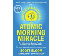 The Atomic Morning Miracle: The Not So-Obvious Quantum Paradox Guaranteed to Transform Your Life