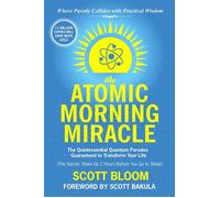 The Atomic Morning Miracle The Quintessential Quantum Paradox Guaranteed to Transform Your Life - Scott Bloom - Ballast Books - ebook (ePub illustré) - Livre