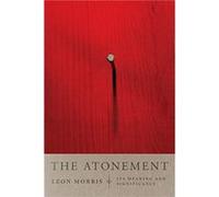 The Atonement Its Meaning and Significance by Leon L. Morris Leon Morris (Auteur)