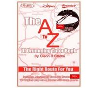 The AtoZ Of Drumming Tutor Book: The Right Route For You (The Stick Bag Buddy Series) - [Livre en VO] Glenn R Clarke (Auteur)