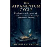 The Atramentum Cycle: The Quarter of Glass and Ink