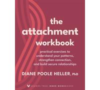 The Attachment Workbook Practical Exercises to Understand Your Patterns, Strengthen Connection, and Build Secure Relationships - Diane Poole Heller PhD - St. Martin's Essentials - ebook (ePub) - Livre