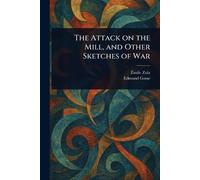 The Attack on the Mill, and Other Sketches of War
