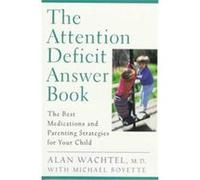 The Attention Deficit Answer Book Alan Wachtel, Michael Boyette (Auteur)