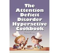 The Attention Deficit Disorder Hyperactive Cookbook