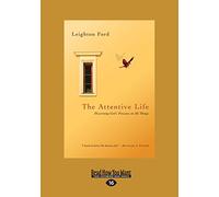 The Attentive Life: Discerning God's Presence in All Things