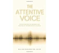 The Attentive Voice: Reflections On The Meaning And Practice Of Interreligious Dialogue