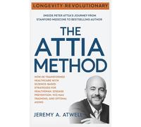The Attia Method. Longevity Revolutionary: Inside Peter Attia’s Journey from Stanford Medicine to Bestselling Author - How He Transformed Healthcare ... VO2 Max Training, and Optimal Aging