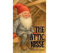 The Attic Nisse And Other Bilingual Danish-English Christmas Stories for Children