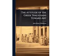The Attitude of the Greek Tragedians Toward Art