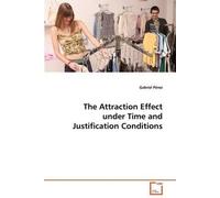 The Attraction Effect Under Time And Justification Conditions