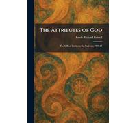 The Attributes of God: The Gifford Lectures, St. Andrews, 1924-25