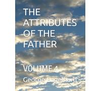THE ATTRIBUTES OF THE FATHER: VOLUME 4