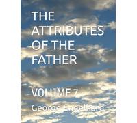 THE ATTRIBUTES OF THE FATHER: VOLUME 7