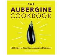 The Aubergine Cookbook by Heather Thomas Inconnu (Auteur)