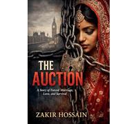 The Auction: A Story of Forced Marriage, Love, and Survival