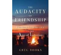 The Audacity Of Friendship