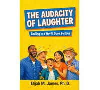 The Audacity of Laughter: Smiling in a World Gone Serious