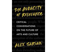 The Audacity of Relevance: Critical Conversations on the Future of Arts and Culture