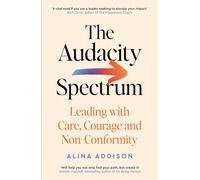 The Audacity Spectrum: Leading with Care, Courage and Non-Conformity