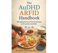 The AuDHD ARFID Handbook: Managing Sensory Food Challenges with Autism and ADHD