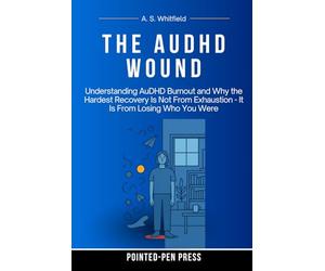 The AuDHD Wound: Understanding AuDHD Burnout and Why the Hardest Recovery Is Not From Exhaustion - It Is From Losing Who You Were