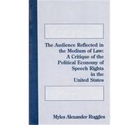 The Audience Reflected in the Medium of Law, Communication and Information Myles Alexander Ruggles (Auteur)