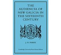 The Audiencia of New Galicia in the Sixteenth Century J.H. Parry (Auteur)
