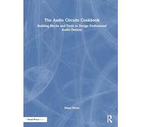 The Audio Circuits Cookbook: Building Blocks and Tools to Design Professional Audio Devices