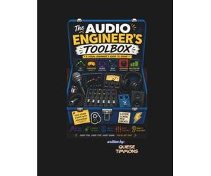 The Audio Engineer's Toolbox: A Comic Book Guide to Sound for Beginners