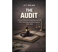 The Audit: A Forensic Dissection of Apartheid, Genocide, Ethnic Cleansing and Global Complicity (1948-2026)