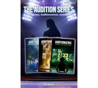 The Audition Series: Auditionarium, Auditionomicon, Auditionatrix