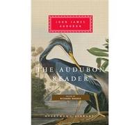 The Audubon Reader by John James Audubon & Introduction by Richard Rhodes John James Audubon, Richard Rhodes (Auteur)