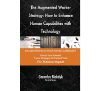 The Augmented Worker Strategy: How to Enhance Human Capabilities with Technology