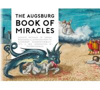 The Augsburg Book of Miracles: Exquisite Facsimiles of German Renaissance Illustrations from the Augsburger Wunderzeichenbuch, with a New Introduction by Tristram Knowles