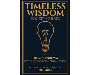 The Augustine Way: Living with Purpose and Meaning