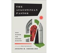 The Augustinian Pastor Deep Wisdom for Modern Ministry - Esau McCaulley - Baker publishing group - ebook (ePub) - Livre