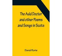The Auld Doctor And Other Poems And Songs In Scots