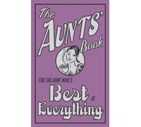 The Aunts' Book: For the Aunt Who's Best at Everything