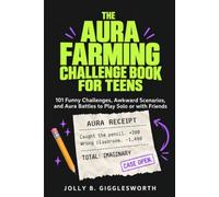 The Aura Farming Challenge Book for Teens: 101 Funny Challenges, Awkward Scenarios, and Aura Battles to Play Solo or with Friends