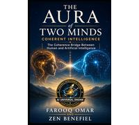 The Aura of Two Minds: Coherent Intelligence: The New Architecture of Leadership, AI, and Planetary-Scale Systems