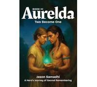 The Aurelda Chronicles (Mythic Fantasy Series): Book 3: Two Become One